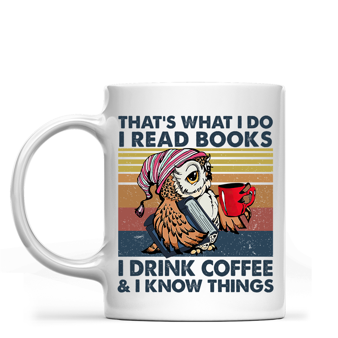 That's What I Do I Read Books I Drink Coffee & I Know Things Book Lovers Gift MUGW93