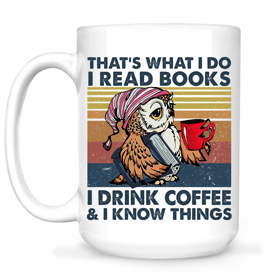 That's What I Do I Read Books I Drink Coffee & I Know Things Book Lovers Gift MUGW93