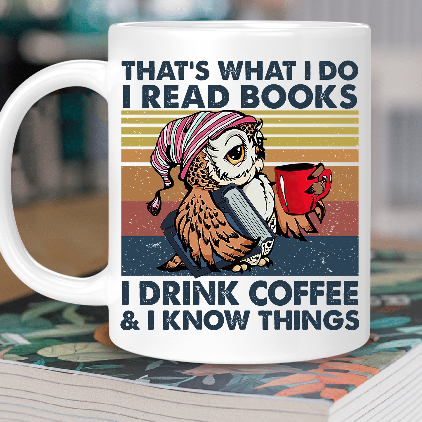 That's What I Do I Read Books I Drink Coffee & I Know Things Book Lovers Gift MUGW93