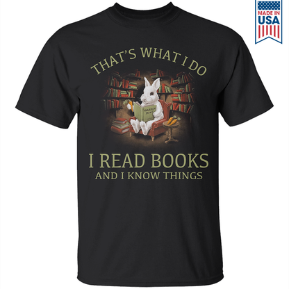 That's What I Do I Read Books And I Know Things Book Lovers Gift TSB38