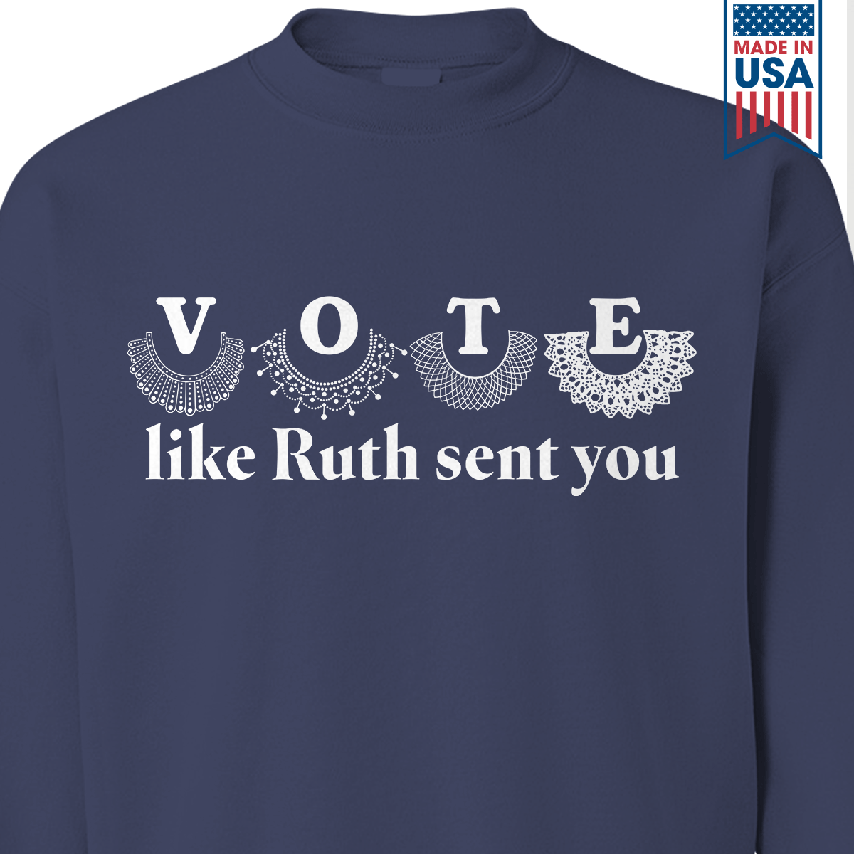 Vote Like Ruth Sent You Sweatshirt SWB400