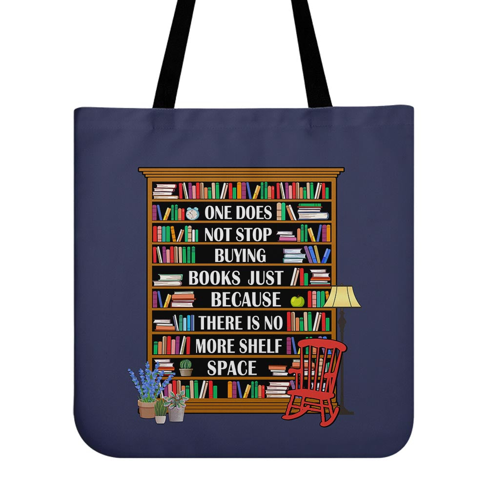 One Does Not Stop Buying Books Just Because There Is No More Shelf Space Book Lovers Gift TBF28