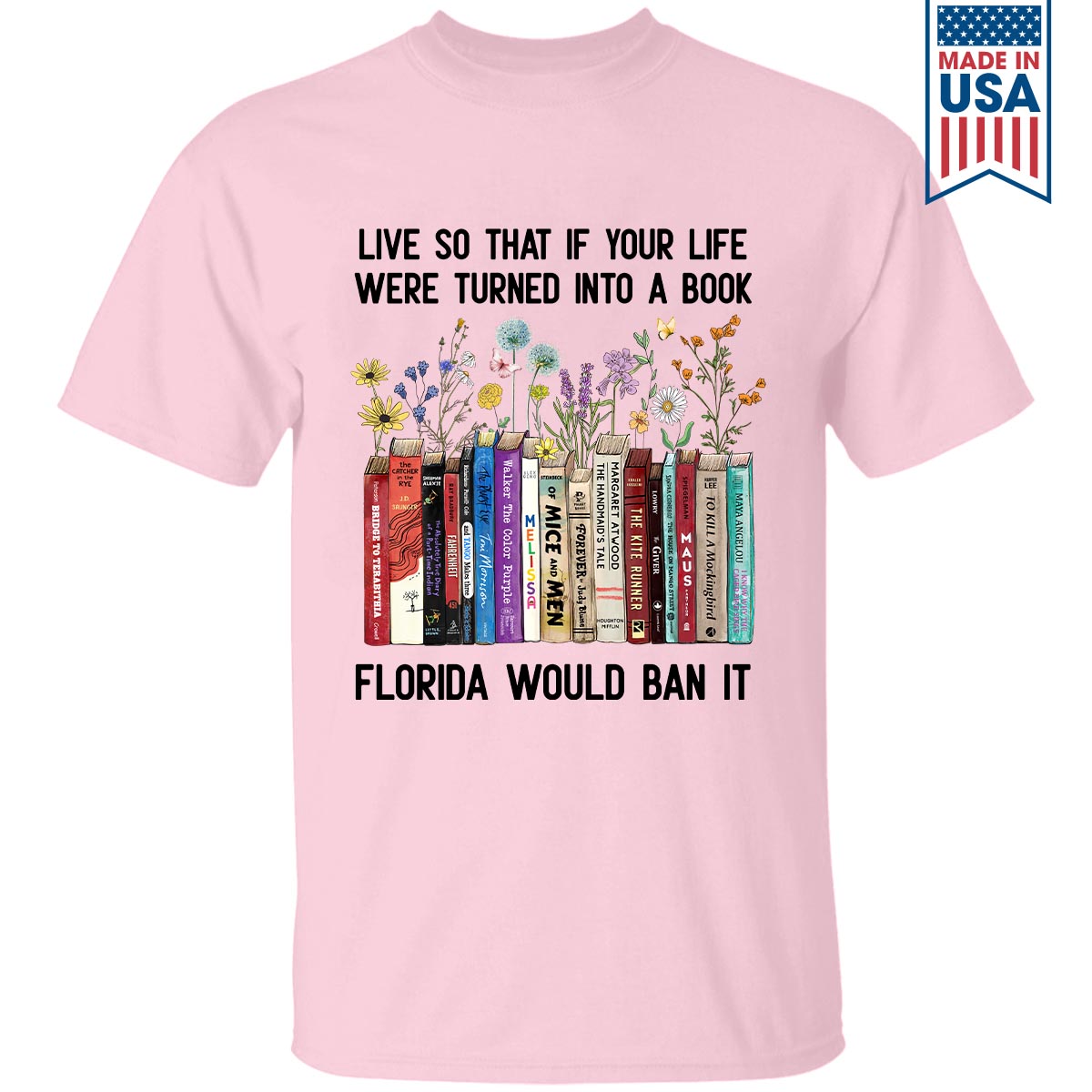 Live So That If Your Life Were Turned In To A Book Florida Would Ban It Book Lovers Gift TSW219