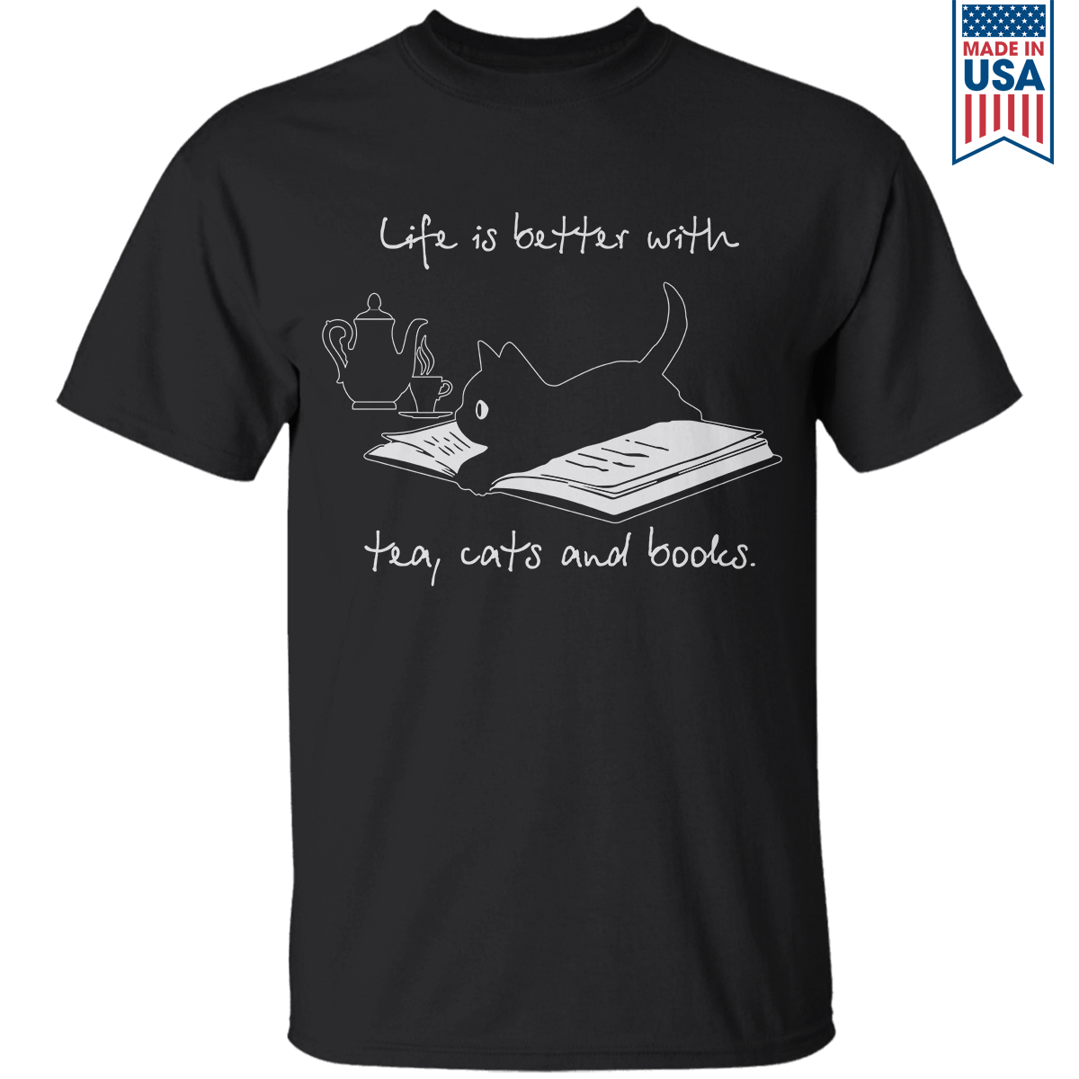 Life Is Better With Tea, Cats And Books Book Lovers Gift TSB36