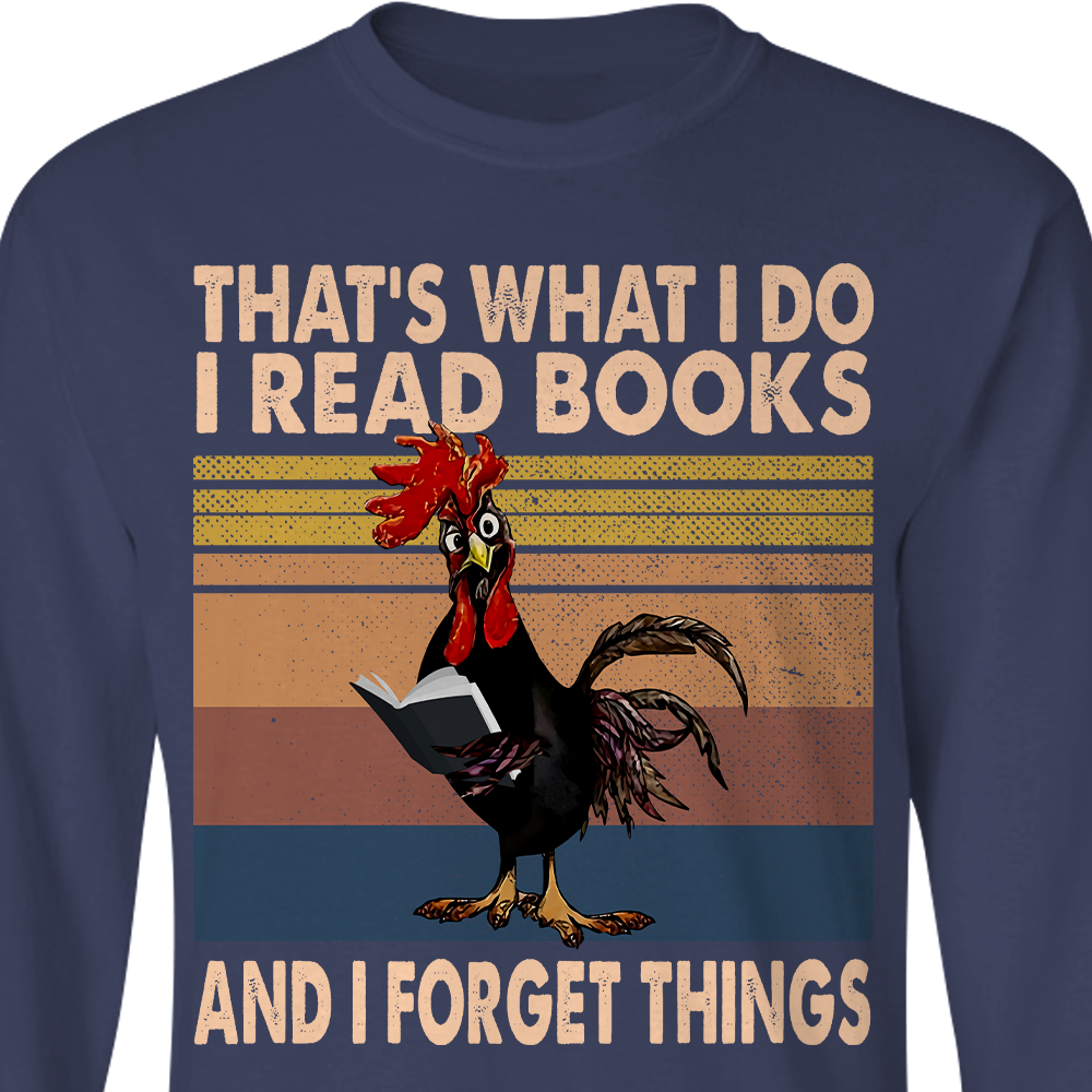 That's What I Do Rooster I Read Books And I Forget Things Book Lovers Gift LSB86