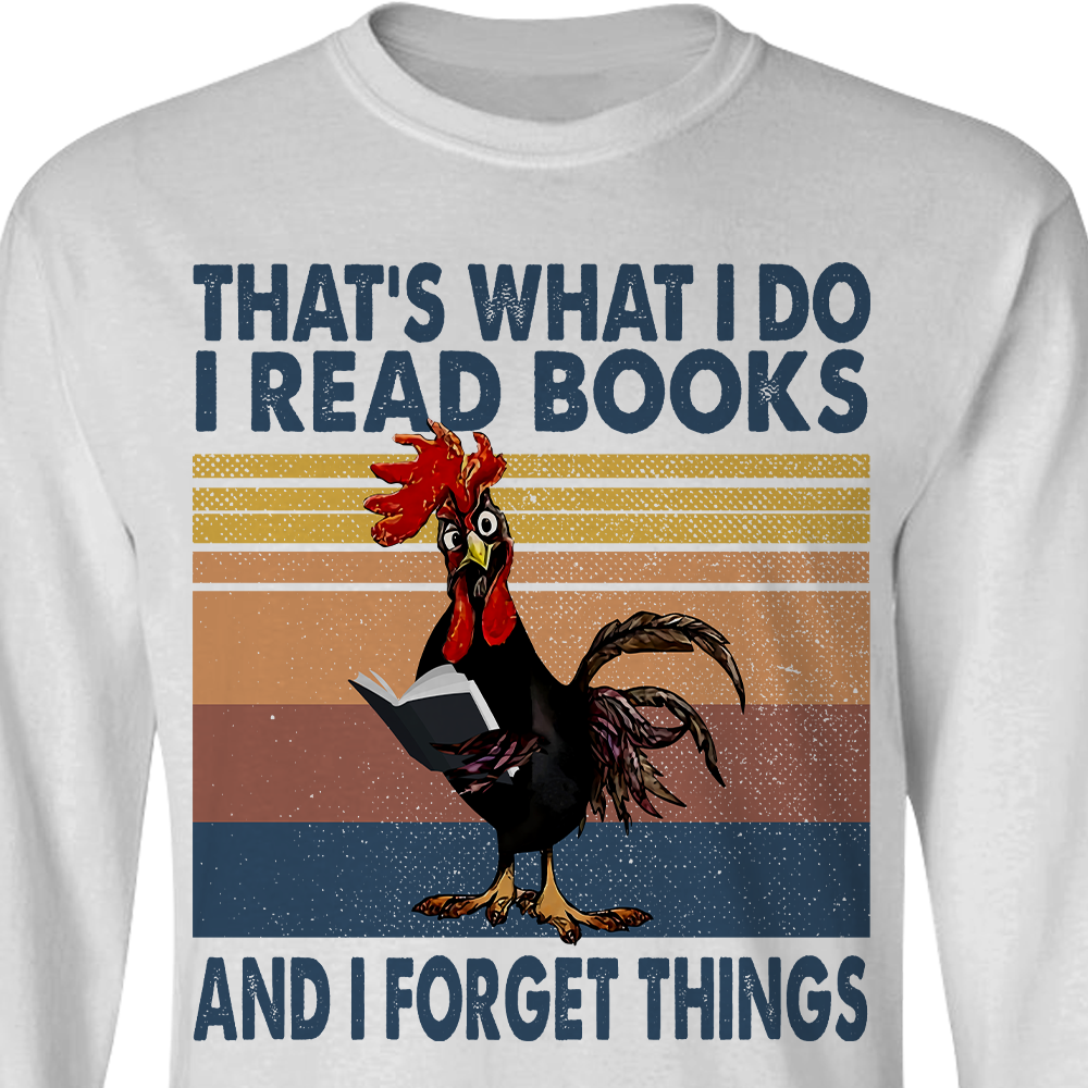 That's What I Do Rooster I Read Books And I Forget Things Book Lovers Gift LSW85