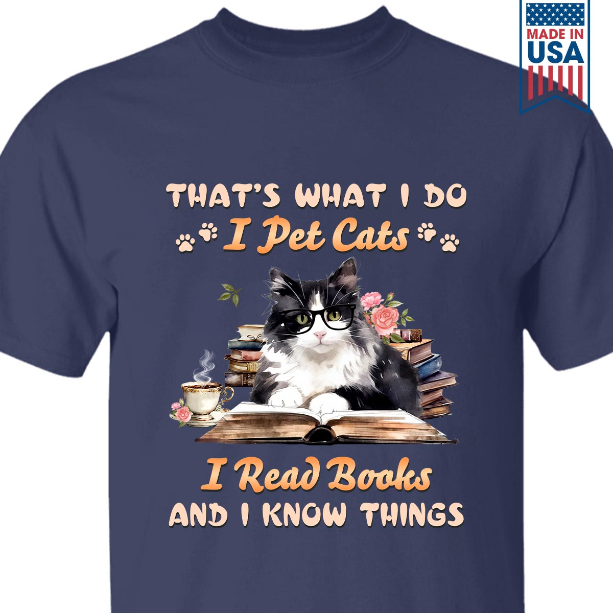 That's What I Do I Pet Cats I Read Books And I Know Things Book Lovers Gift TSB342