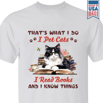 That's What I Do I Pet Cats I Read Books And I Know Things Book Lovers Gift TSW341