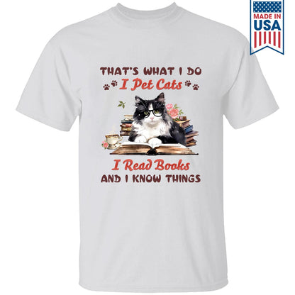 That's What I Do I Pet Cats I Read Books And I Know Things Book Lovers Gift TSW341