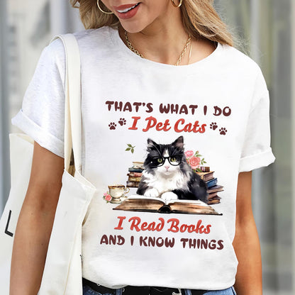 That's What I Do I Pet Cats I Read Books And I Know Things Book Lovers Gift TSW341