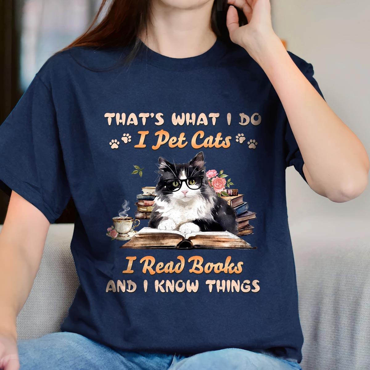 That's What I Do I Pet Cats I Read Books And I Know Things Book Lovers Gift TSB342