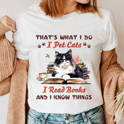 That's What I Do I Pet Cats I Read Books And I Know Things Book Lovers Gift TSW341