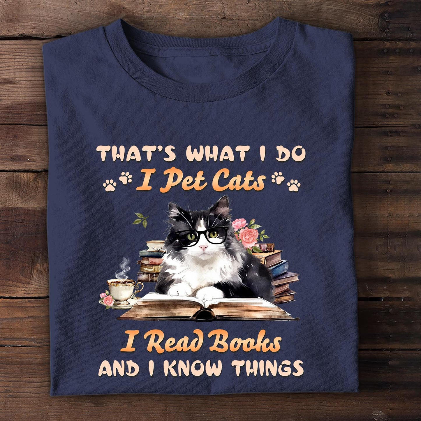 That's What I Do I Pet Cats I Read Books And I Know Things Book Lovers Gift TSB342