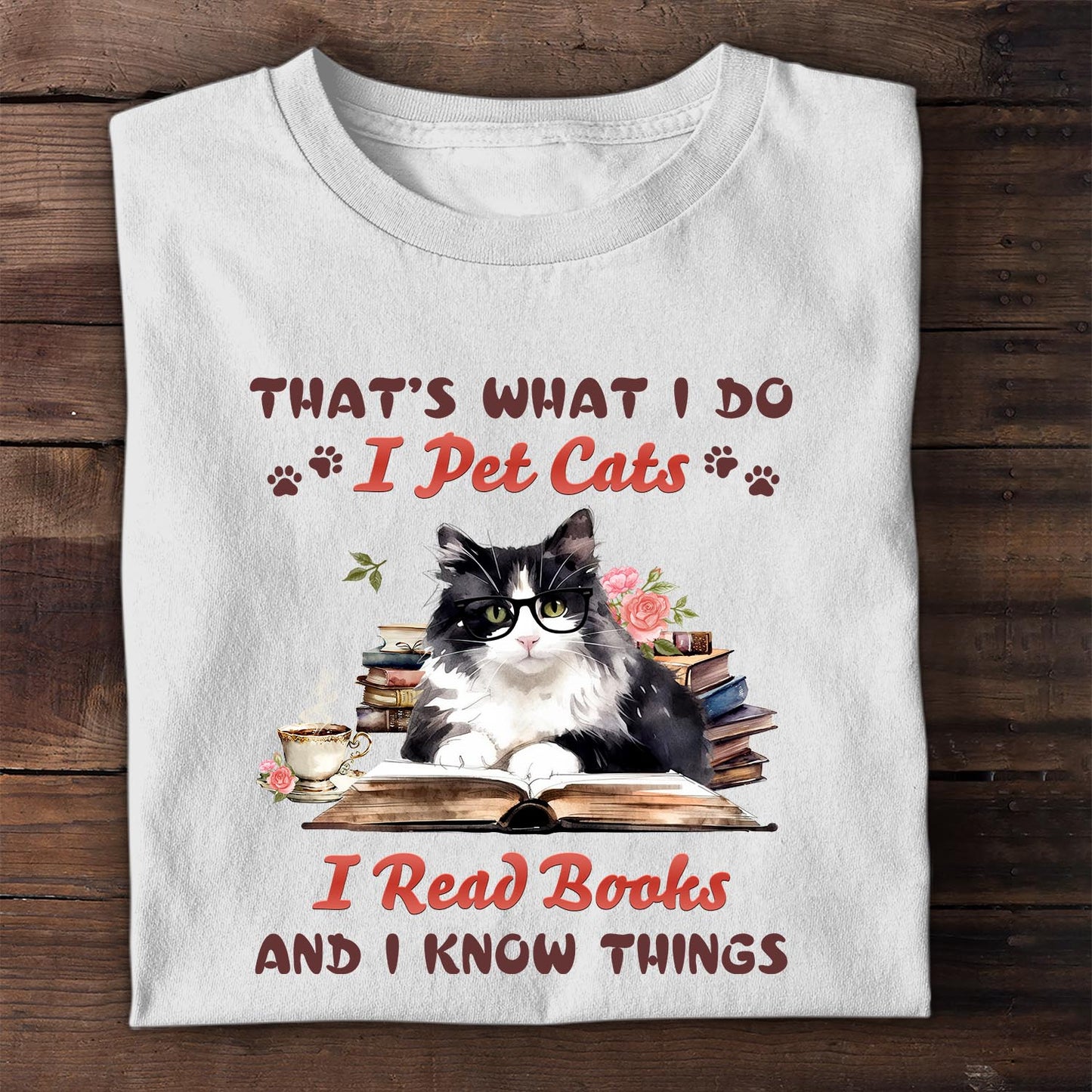 That's What I Do I Pet Cats I Read Books And I Know Things Book Lovers Gift TSW341