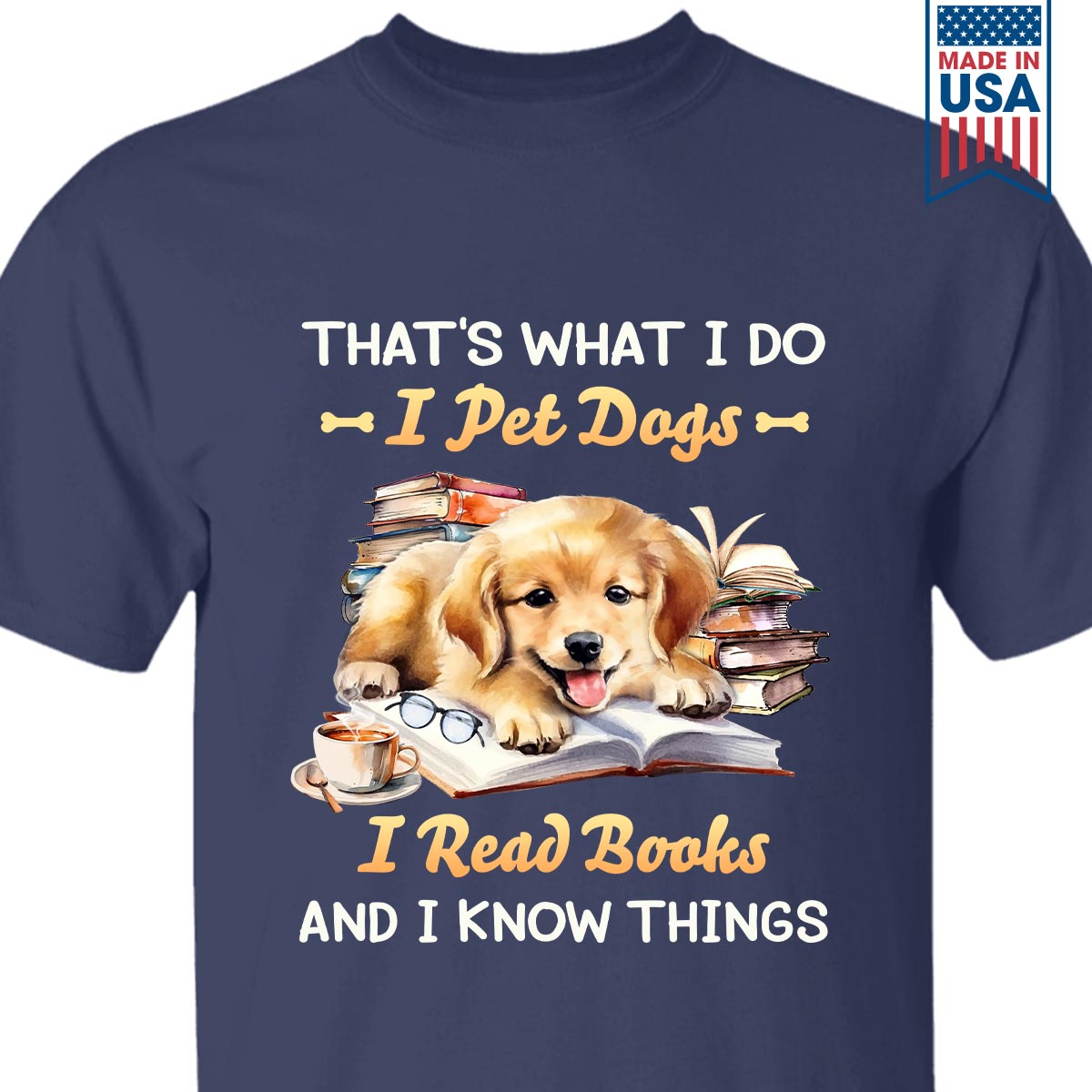 That's What I Do I Pet Dogs I Read Books And I Know Things Book Lovers Gift TSB336