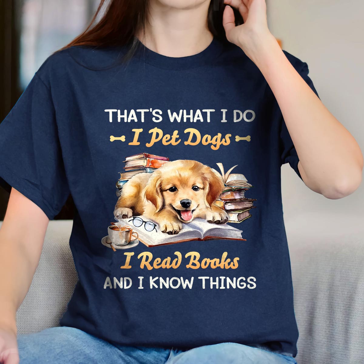 That's What I Do I Pet Dogs I Read Books And I Know Things Book Lovers Gift TSB336