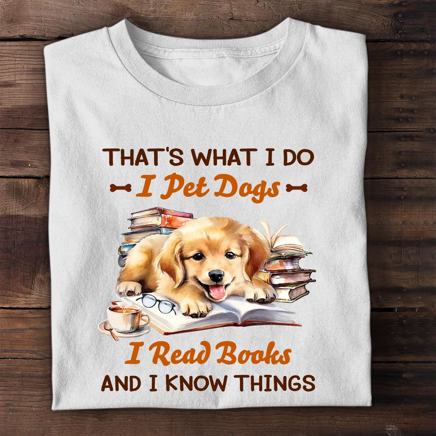 That's What I Do I Pet Dogs I Read Books And I Know Things Book Lovers Gift TSW335