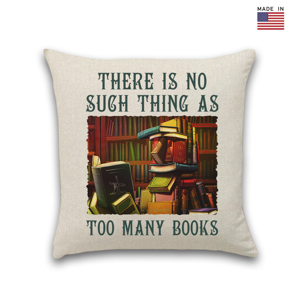 There Is No Such Thing As Too Many Books Book Lovers Gift PILS87