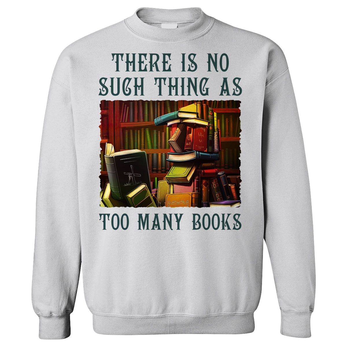 There Is No Such Thing As Too Many Books Book Lovers Gift SWW87