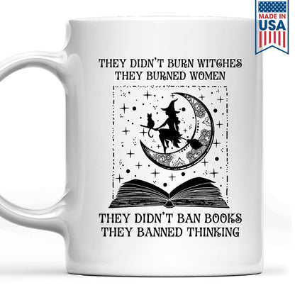 They Didn't Ban Books They Banned Thinking Book Lovers Gift MUGW277