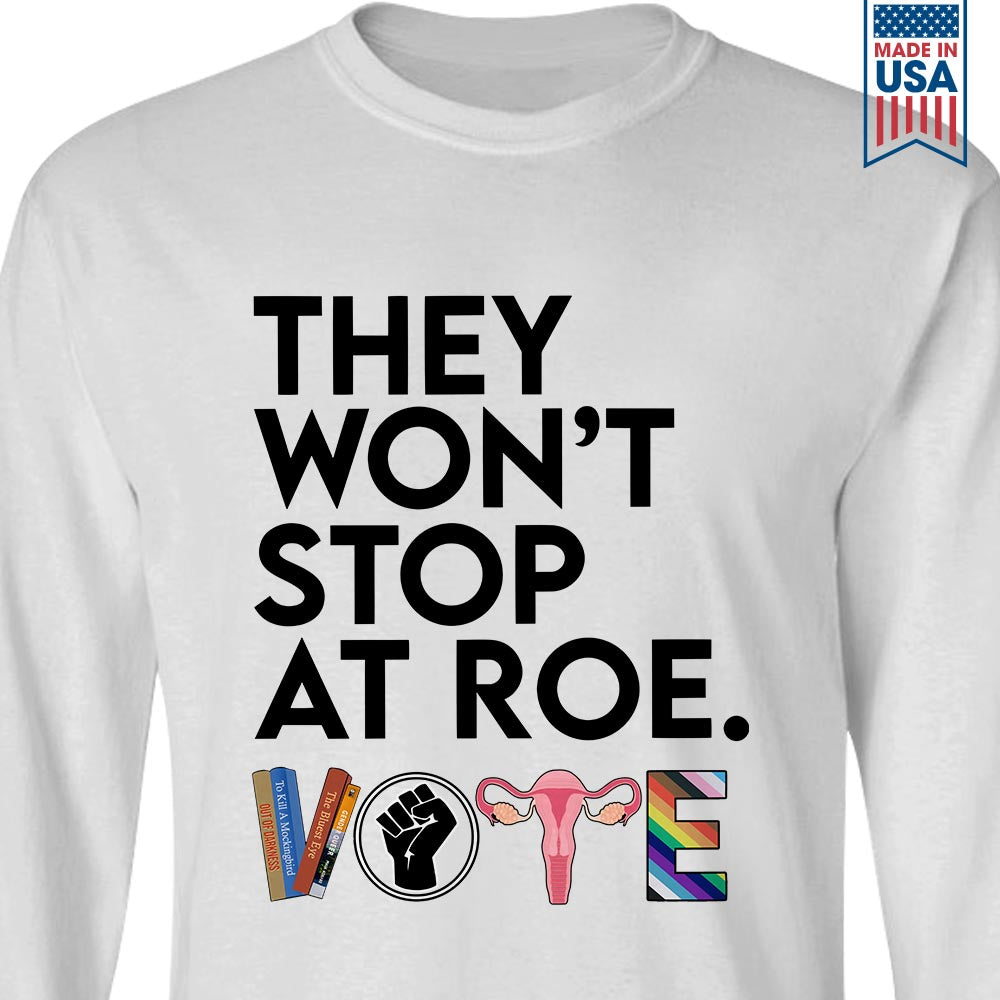 They Won't Stop Long Sleeve Shirt LSW429