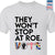 They Won't Stop T-shirt TSW429