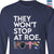 They Won't Stop Long Sleeve Shirt LSB430