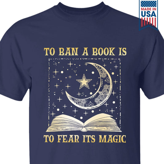 To Ban A Book Is To Fear Its Magic Book Lovers Gift TSB276