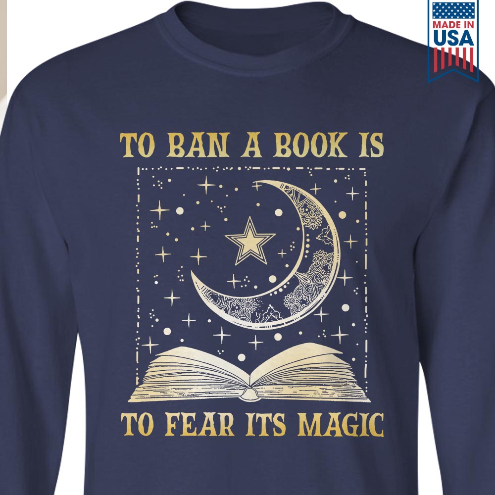 To Ban A Book Is To Fear Its Magic Book Lovers Gift LSB276