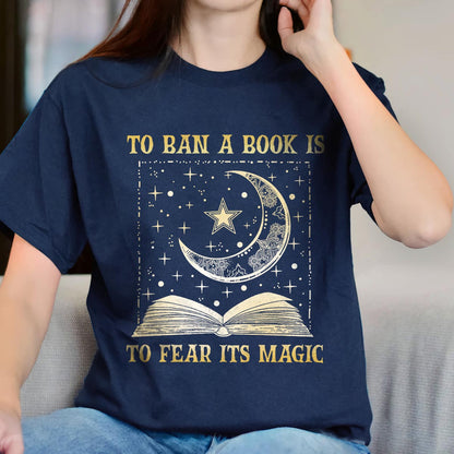 To Ban A Book Is To Fear Its Magic Book Lovers Gift TSB276