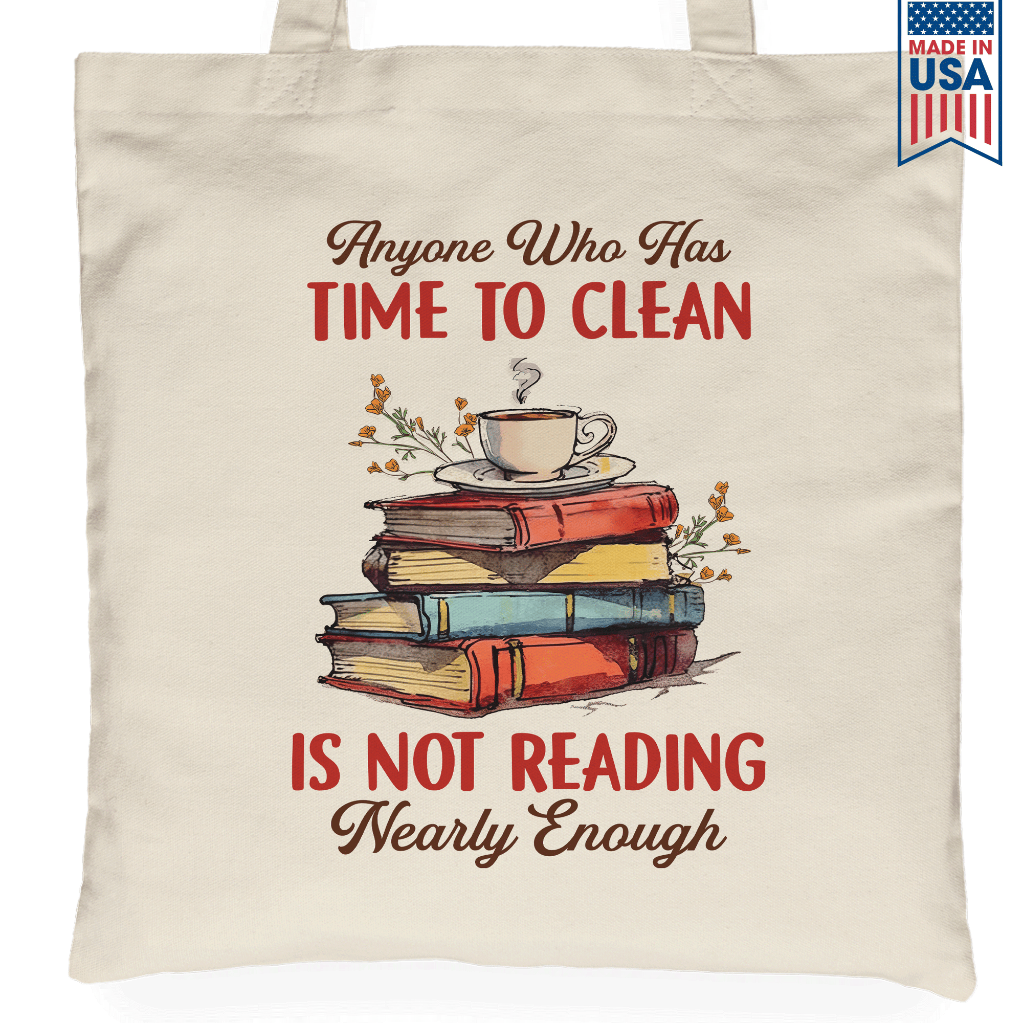 Anyone Who Has Time To Clean Is Not Reading Nearly Enough Book Lovers Gift TBW311