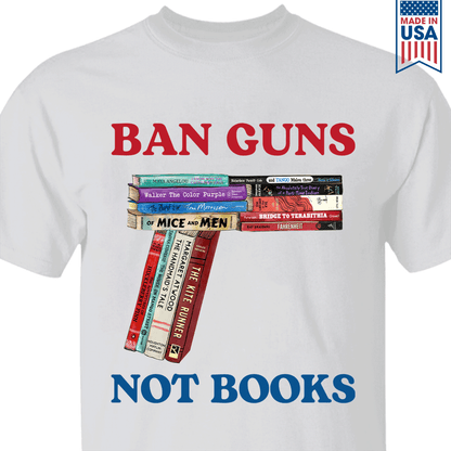 Ban Guns Not Books Book Lover Gift TSW187