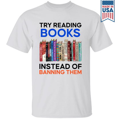 Try Reading Books Instead Of Banning Them Book Lovers Gift TSW237