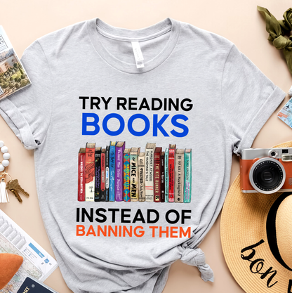 Try Reading Books Instead Of Banning Them Book Lovers Gift TSW237