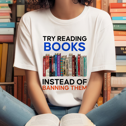 Try Reading Books Instead Of Banning Them Book Lovers Gift TSW237