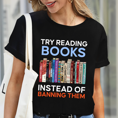 Try Reading Books Instead Of Banning Them Book Lovers Gift TSB238