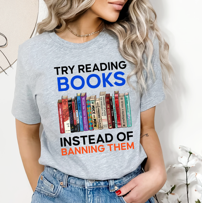 Try Reading Books Instead Of Banning Them Book Lovers Gift TSW237