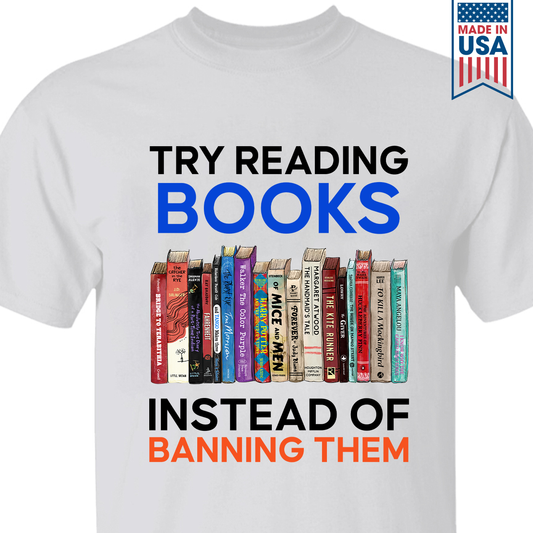 Try Reading Books Instead Of Banning Them Book Lovers Gift TSW237