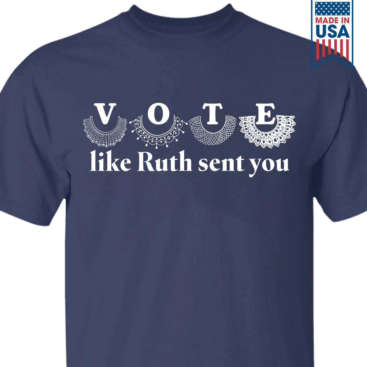 Vote Like Ruth Sent You T-shirt TSB400