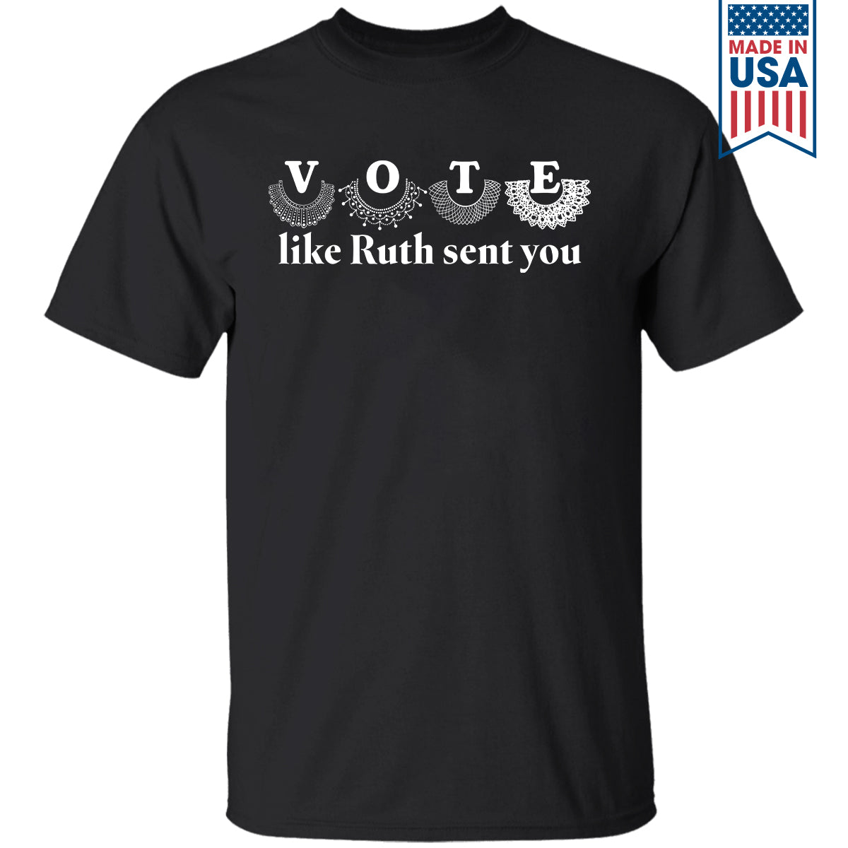 Vote Like Ruth Sent You T-shirt TSB400