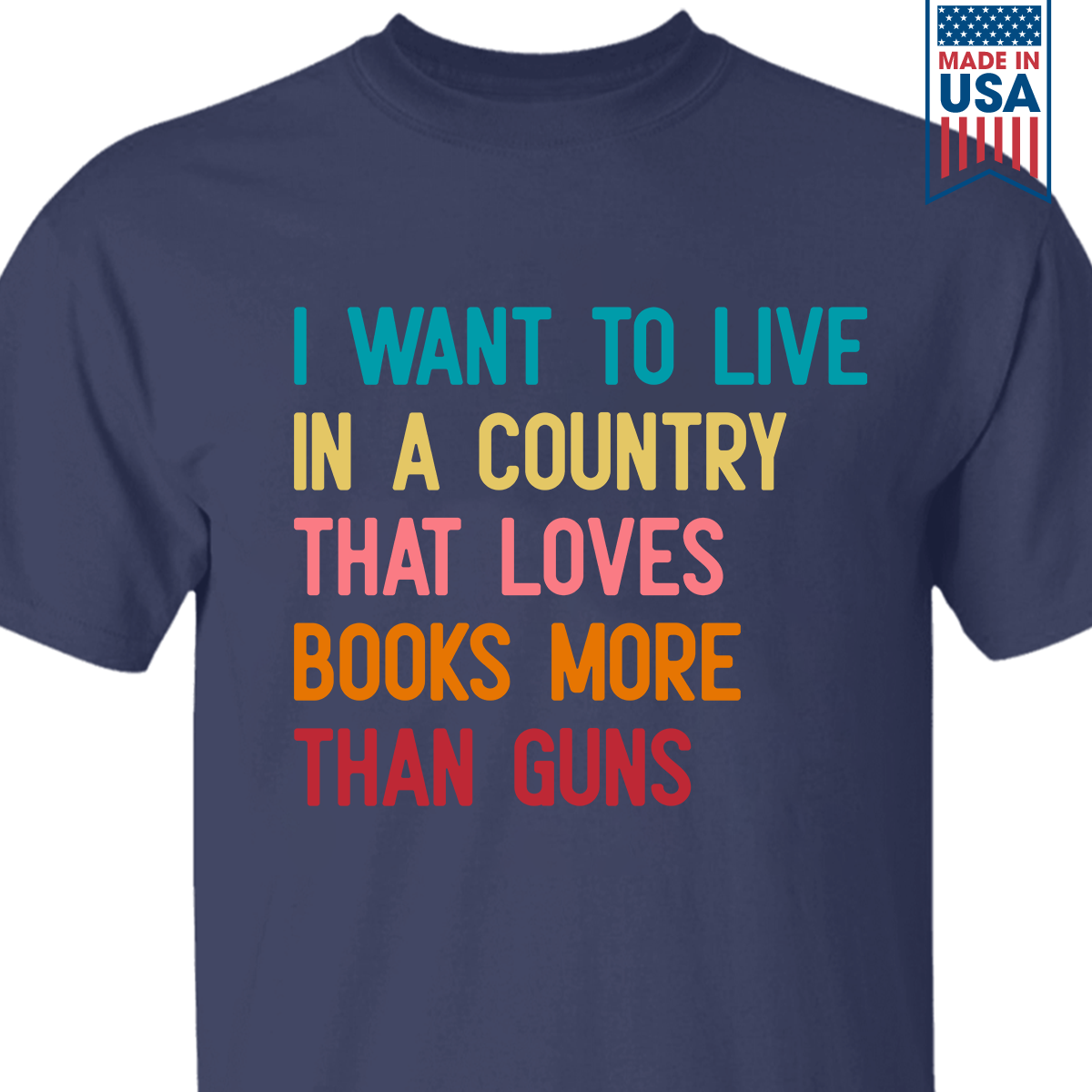 I Want To Live In A Country That Loves Books More Than Guns Book Lovers Gift TSB332