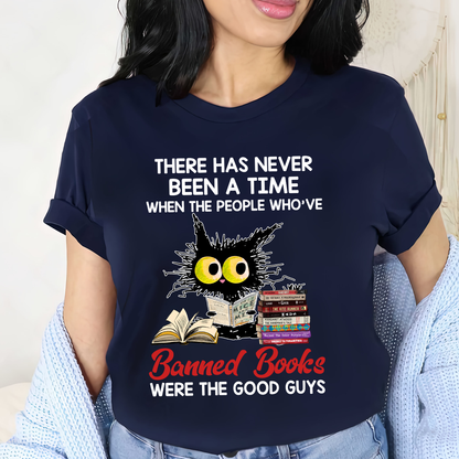 There Has Never Been A Time When The People Who've Banned Books Were The Good Guys Book Lovers Gift TSB290