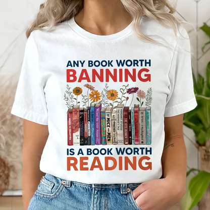 Any Book Worth Banning Is A Book Worth Reading Book Lovers Gift TSW361