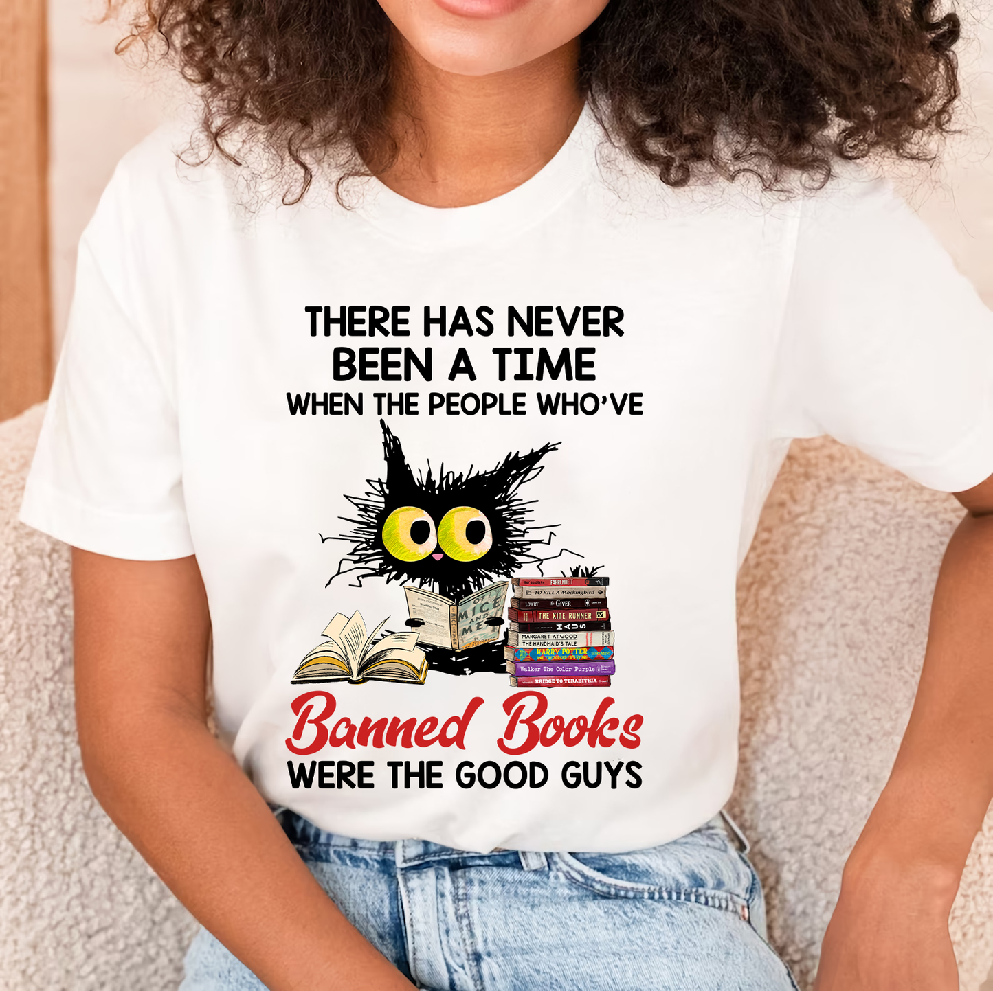 There Has Never Been A Time When The People Who've Banned Books Were The Good Guys Book Lovers Gift TSW289