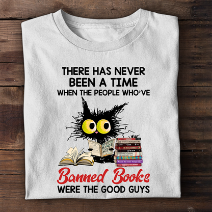 There Has Never Been A Time When The People Who've Banned Books Were The Good Guys Book Lovers Gift TSW289