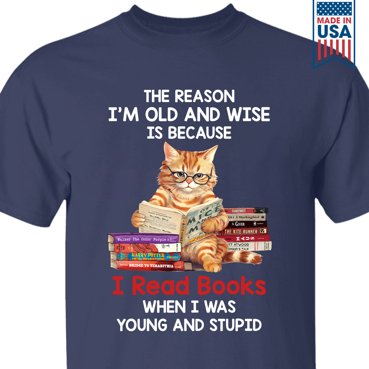 The Reason I'm Old And Wise Is Because I Read Books When I Was Young And Stupid Book Lovers Gift TSB292