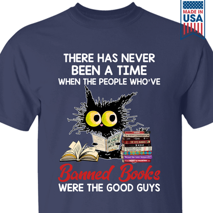 There Has Never Been A Time When The People Who've Banned Books Were The Good Guys Book Lovers Gift TSB290