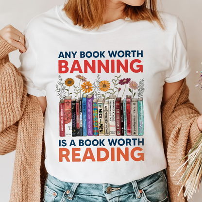 Any Book Worth Banning Is A Book Worth Reading Book Lovers Gift TSW361