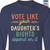 Vote Like Your Daughter's Rights Depend On It Long Sleeve Shirt LSB404