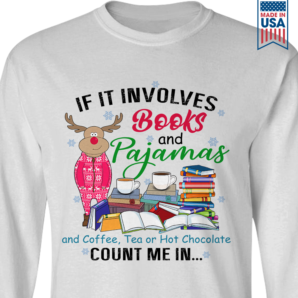 If It Involves Books And Pajamas And Coffee, Tea Or Hot Chocolate Count Me In Book Lovers Gift LSW259